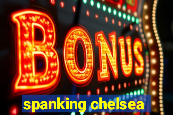 spanking chelsea